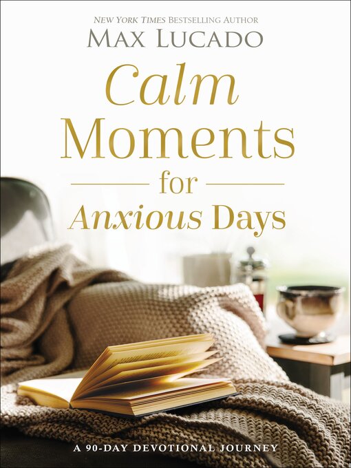 Title details for Calm Moments for Anxious Days by Max Lucado - Available